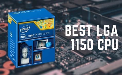 best lga 1150 cpu|Top 7 Best LGA 1150 CPUs of 2024 [Updated Guide] .